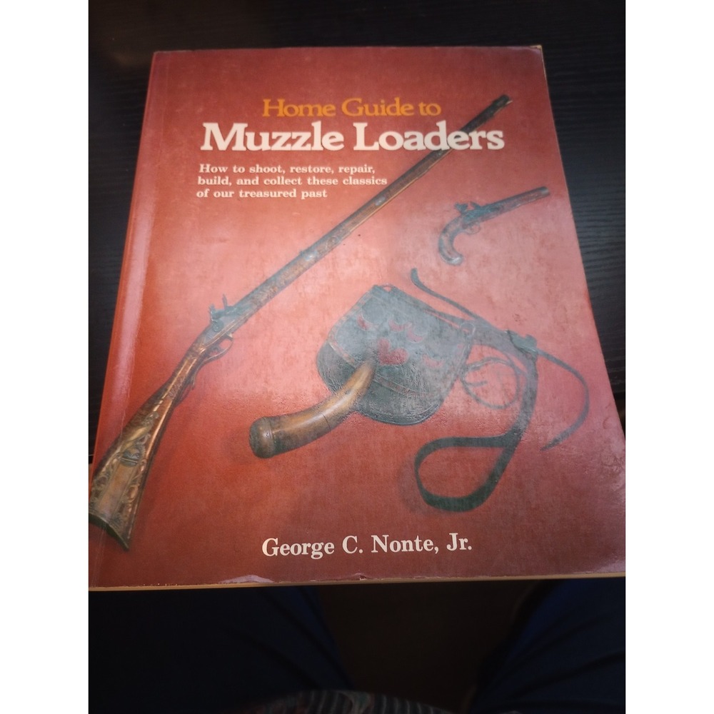 "Home Guide to Muzzle Loaders" George C. Nonte Jr. Paperback 1974